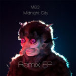 Music I’m Digging: M83 – Midnight City (Trentemoller Mix)