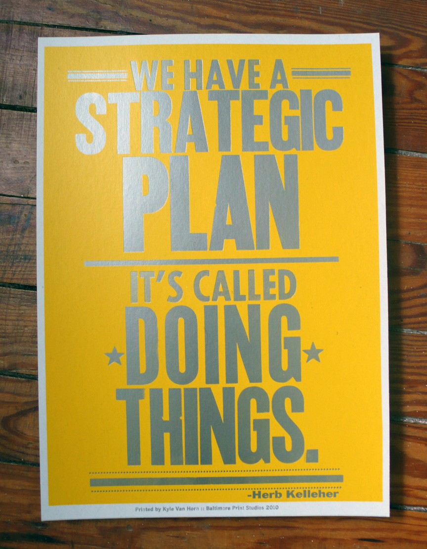 We have a strategic plan, it's called Doing Things