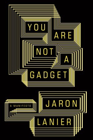 Cover image of "You Are Not a Gadget"